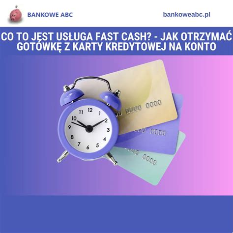 Co to jest usługa Fast Cash jak otrzymać gotówkę z karty kredytowej