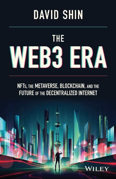 The Web3 Era NFTs The Metaverse Blockchain And The Future Of The