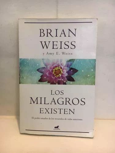 Los Milagros Existen Brian Weiss Y Amy Weiss Vergara MercadoLibre