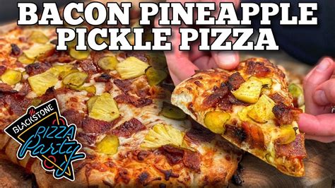 Cjs Bacon Pineapple Pickle Pizza Blackstone Pizza Oven