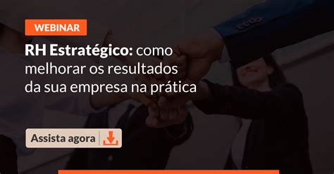 [webinar Gratuito] Rh Estratégico Como Melhorar Os Resultados Da Sua