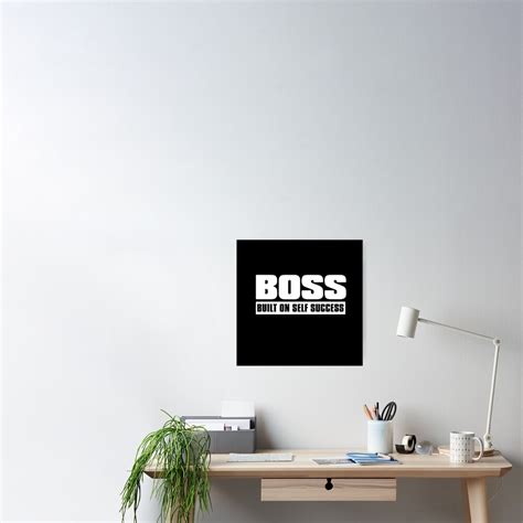 Boss Built On Self Success Poster By The Best Market Redbubble