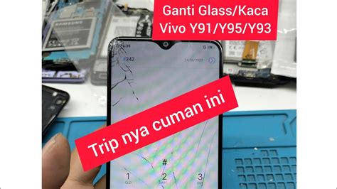 Cara Ganti Kaca Glass Touchscreen Vivo Y91 Y93 Y95 Tutorial Ganti Kaca