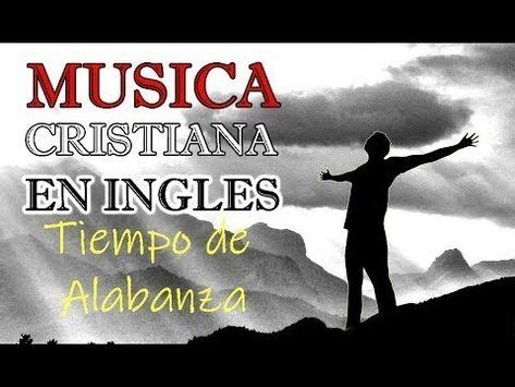 Musica Cristiana En Ingles Youtube Musica Cristiana Musica