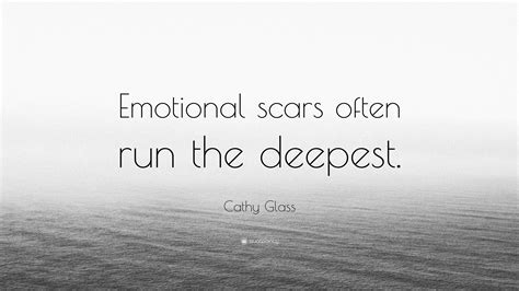 Cathy Glass Quote: “Emotional scars often run the deepest.”