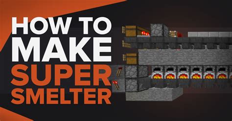 How To Make A Super Smelter In Minecraft