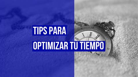 Consejos Para Optimizar Tu Tiempo