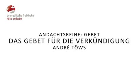 Das Gebet für Verkündigung André Töws YouTube