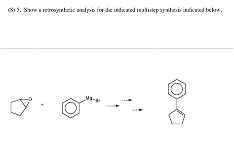 Solved Show A Retrosynthetic Analysis For The Indicated Chegg