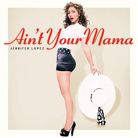 Jennifer Lopez – Ain't Your Mama Lyrics | Genius Lyrics