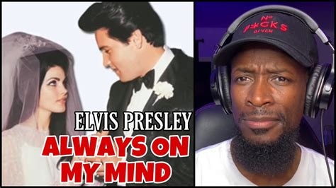 First Time Hearing Elvis Presley Always On My Mind Reaction Youtube