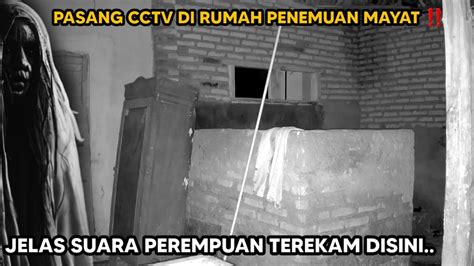 Terdengar Jelas Suara Jeritan Aneh Pasang Cctv Di Rumah Penemuan