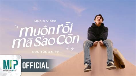 SƠN TÙNG M TP MUỘN RỒI MÀ SAO CÒN OFFICIAL MUSIC VIDEO YouTube