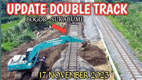 ALHAMDULILAH PROGRES JALUR KA DOUBLE TRACK BOGOR SUKABUMI SEBENTAR LAGI