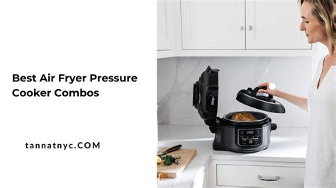 Top 7 The Best Air Fryer Pressure Cooker Combo Reviews In 2023 June 4 2023 Tannat Wine And Cheese