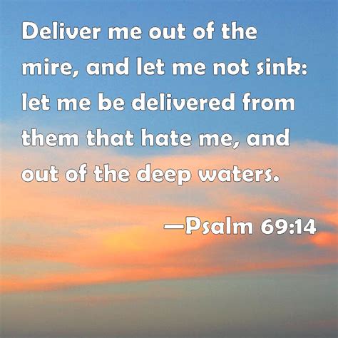 Psalm Deliver Me Out Of The Mire And Let Me Not Sink Let Me Be