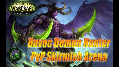 Havoc Demon Hunter PvP 110 Lvl Skirmish Arena WoW Legion YouTube