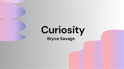 Bryce Savage Curiosity Lyrics Youtube