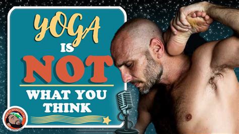 Yoga Is Not What You Think A New Perspective On Identity Love And