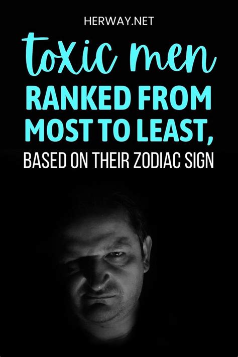 Toxic Men Of The Zodiac Ranked From Most To Least Toxic Who Is The