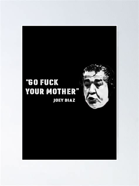 Joey Diaz Go Fuck Your Mother Poster For Sale By Lowgik Redbubble