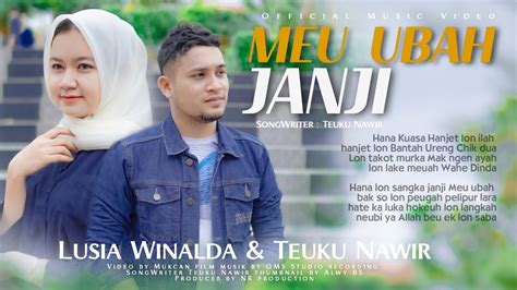 Meu Ubah Janji Lusia Winalda Ft Teuku Nawir Lagu Aceh Terbaru Official