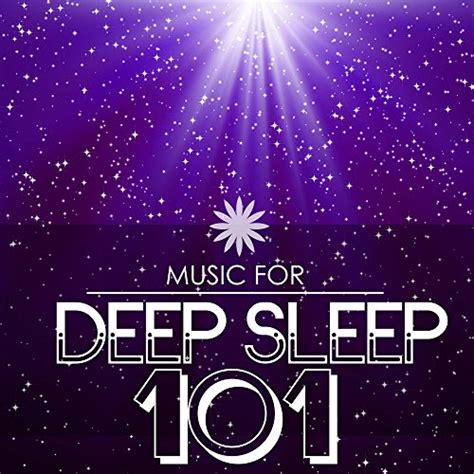 Music For Deep Sleep 101 Total Relaxation Songs For Sleeping And