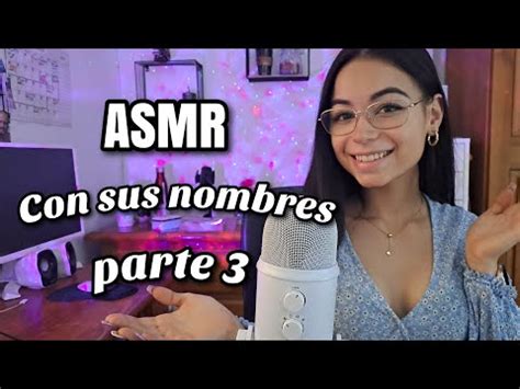 Asmr Con Sus Nombres Parte Asmr En Espa Ol Asmr Para Dormir