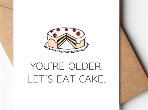 Funny Printable Birthday Card Youre Older Lets Eat Cake Birthday Card