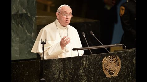 Discurso Completo Del Papa Francisco En Naciones Unidas Youtube