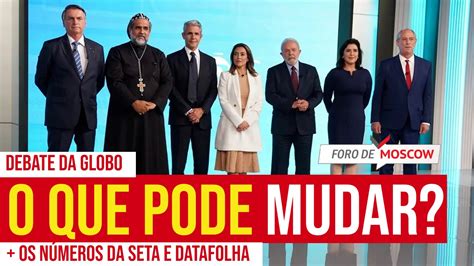 Foro De Moscow Set O Debate Da Globo Vai Mudar Alguma Coisa