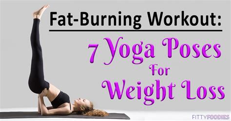 7 Yoga Poses For Weight Loss Fat Burning Workout Fittyfoodies