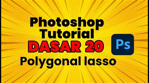 Polygonal Lasso Tool Di Photoshop Tutorial Photoshop Pemula Sampai Mahir 20 Photoshop