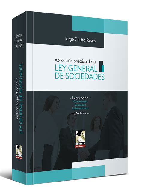 Aplicación Practica De La Ley General De Sociedades · Jurista Editores