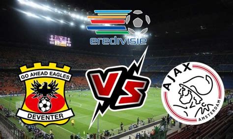 Go Ahead Eagles Vs Ajax Live Match Streaming