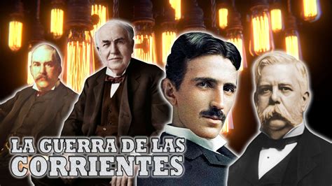 La Guerra de las Corrientes Tesla Vs Edison por el Dominio Eléctrico