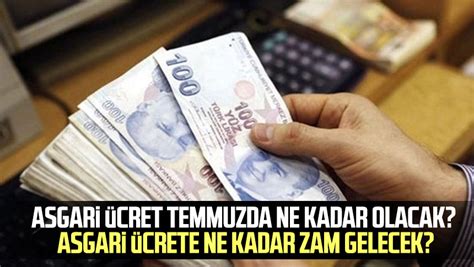 Asgari ücret temmuzda ne kadar olacak Asgari ücrete ne kadar zam