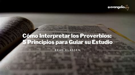 Cómo Interpretar Los Proverbios 5 Principios Para Guiar Su Estudio