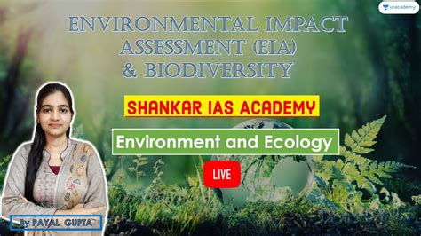 Shankar Ias Environment Summary Episode 16 Environmental Impact Assessment And Biodiversity Upsc