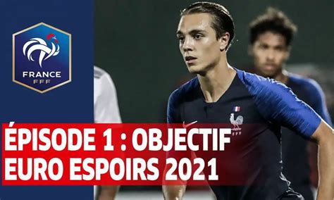 Épisode 1 Objectif Euro Espoirs 2021 I FFF 2020 Pause Foot