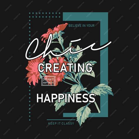 Premium Vector Chic Creating Happiness Typography Slogan For T Shirt Printing Tee Graphic Design