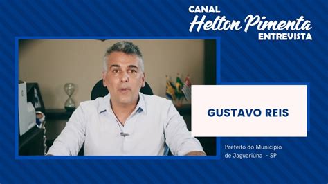 Helton Pimenta Entrevista Pref Gustavo Reis Youtube