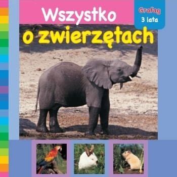 Wszystko o zwierzętach Opracowanie zbiorowe Książka w Empik