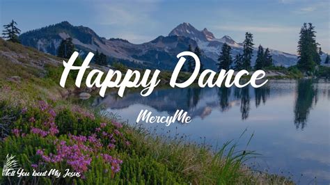 Happy Dance Lyrics MercyMe || Christiandiet