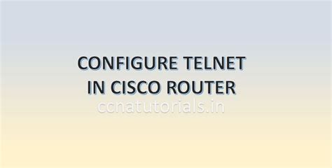 Configure Telnet In Router Explained Step By Step Ccna Tutorials