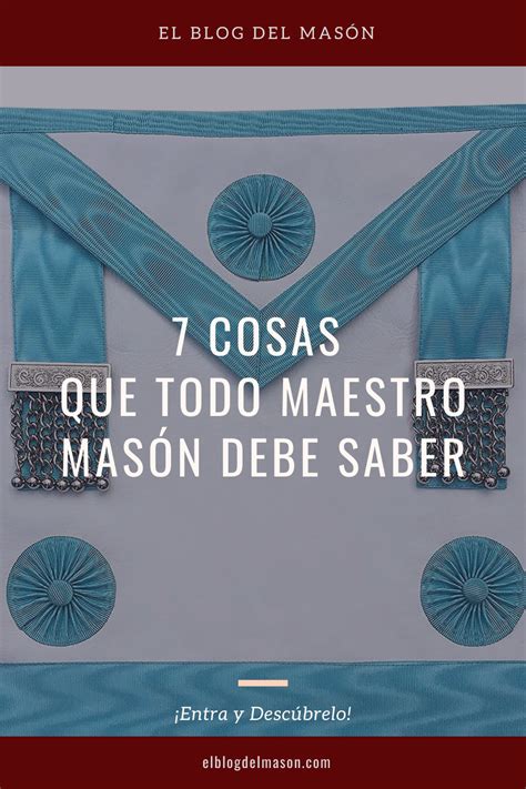 7 cosas que todo Maestro Masón debe saber Masones Maestros Masoneria