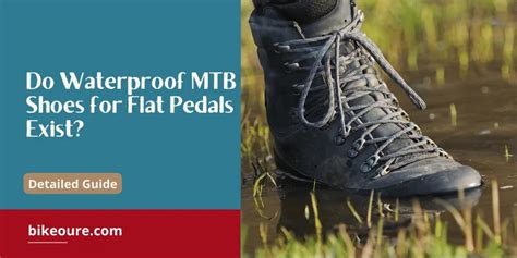 Do Waterproof Mtb Shoes For Flat Pedals Exist Bikeoure