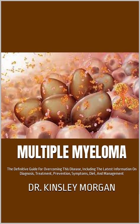 Multiple Myeloma The Definitive Guide For Overcoming This Disease