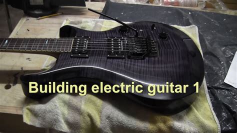 Building Electric Guitar Ep 1 Youtube