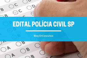 Edital Polícia Civil SP 2023 PDF Baixe aqui Blog EnConcursos